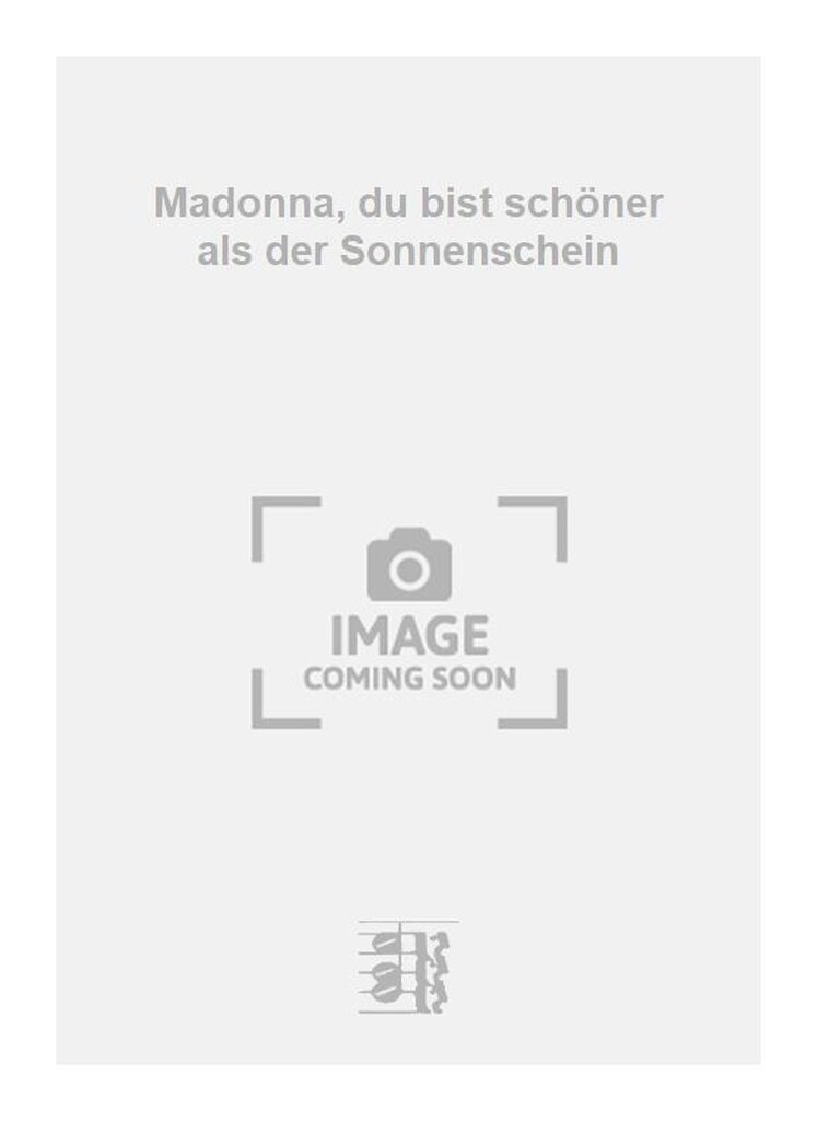 Madonna, du bist schöner als der Sonnenschein
